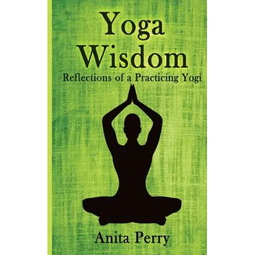 Yoga Wisdom: Reflections of a Practicing Yogi - Paperback