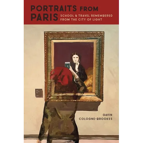 Portraits from Paris: School and Travel Remembered from the City of Light - Paperback