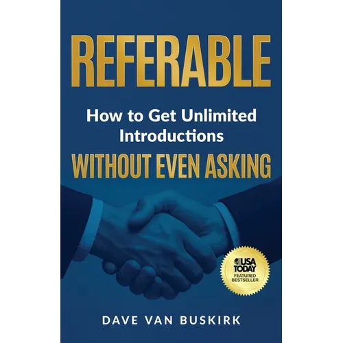 Referable: How to Get Unlimited Introductions Without Even Asking - Paperback