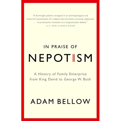 In Praise of Nepotism: A History of Family Enterprise from King David to George W. Bush - Paperback