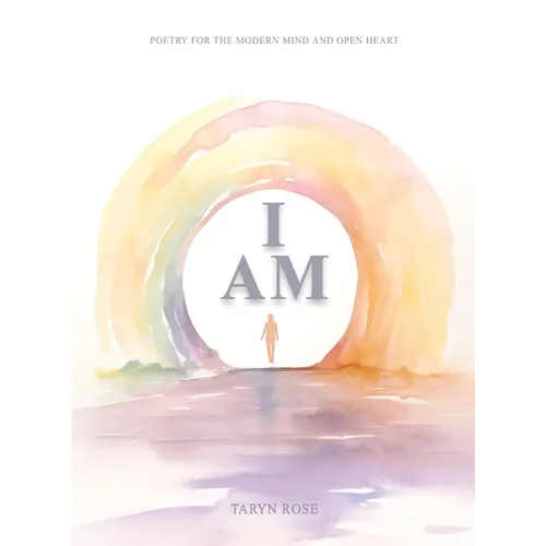 I Am: Poetry for the Modern Mind and Open Heart