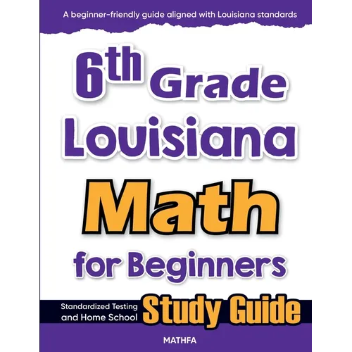 6th Grade Louisiana Math for Beginners: Standardized Testing and Home school Study Guide - Paperback