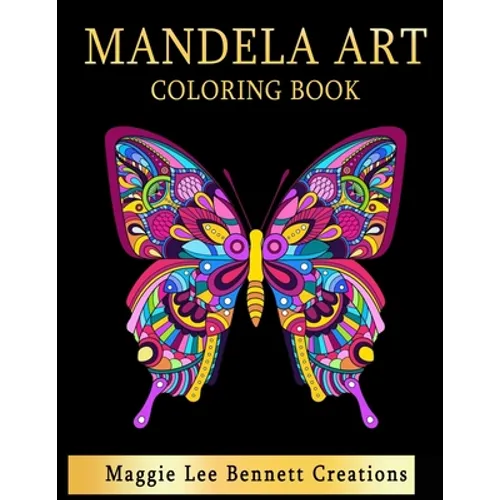 Mandela Art Coloring Book: An Adult Coloring Book Featuring 100 pages of the Most Beautiful Mandalas to color for Stress Relief and Relaxation - Paperback