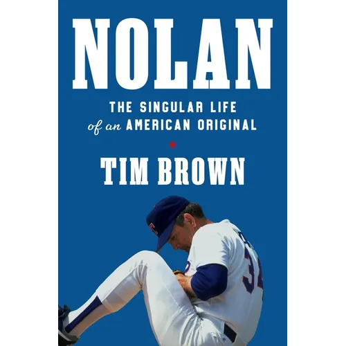 Nolan: The Singular Life of an American Original - Hardcover