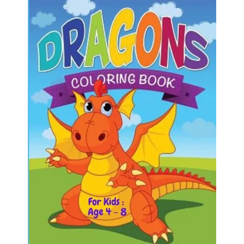 Dragon's Coloring Book For kids: Age 4 - 8: Dazzling Dragon Designs to Color (Kids Coloring Books) - Paperback