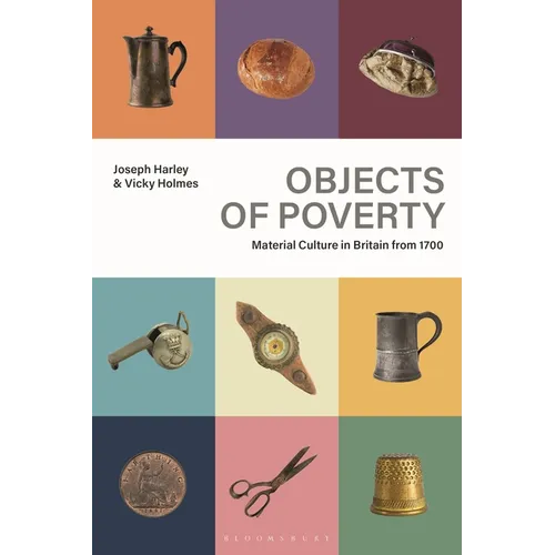 Objects of Poverty: Material Culture in Britain from 1700 - Hardcover