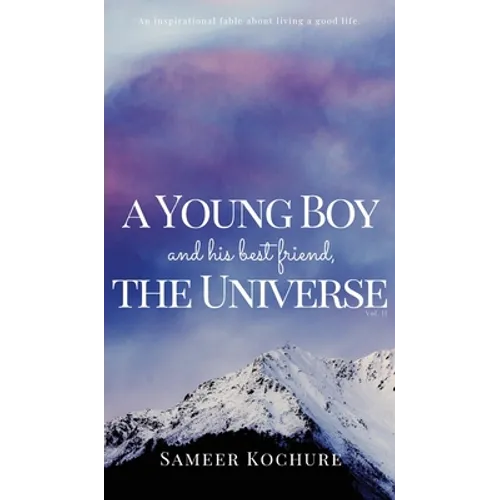 A Young Boy And His Best Friend, The Universe. Vol. 2: 31 new feel-good, inspiring, comfort-read short stories for grownups. - Hardcover
