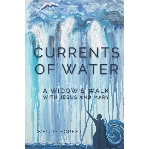Currents of Water: A Widow's Walk with Jesus and Mary - Paperback