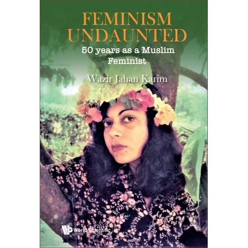 Feminism Undaunted: 50 Years as a Muslim Feminist - Hardcover
