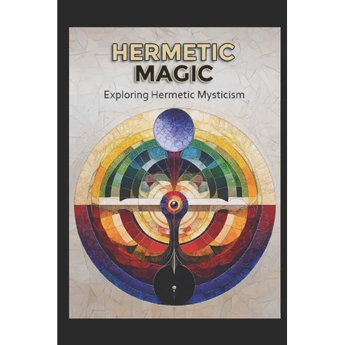 Hermetic Magic: Exploring Hermetic Mysticism - Paperback