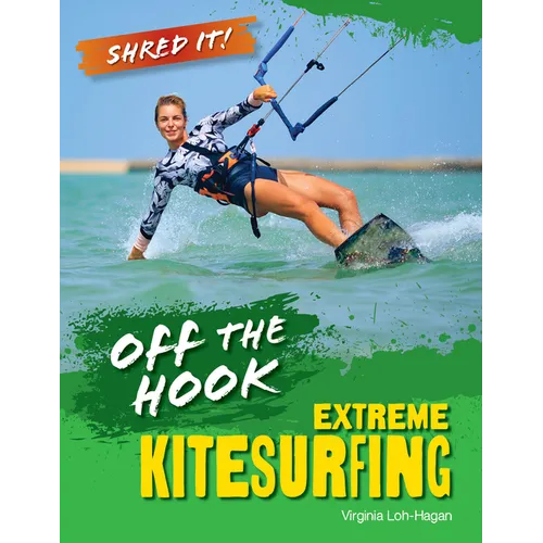 Off the Hook: Extreme Kitesurfing - Library Binding