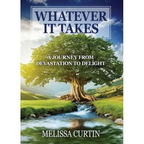 Whatever it Takes: A Journey from Devastation to Delight - Paperback