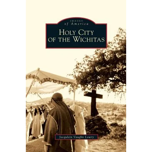 Holy City of the Wichitas - Hardcover
