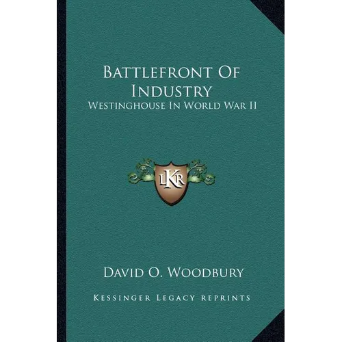 Battlefront Of Industry: Westinghouse In World War II - Paperback