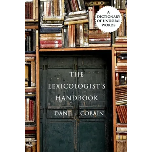 The Lexicologist's Handbook: A Dictionary of Unusual Words
