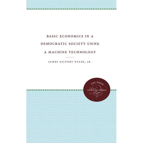 Basic Economics in a Democratic Society Using a Machine Technology - Paperback