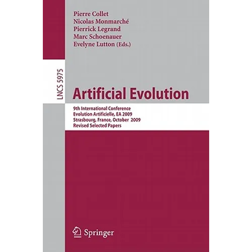 Artificial Evolution: 9th International Conference, Evolution Artificielle, EA 2009, Strasbourg, France, October 26-28, 2009. Revised Selected Papers - Paperback