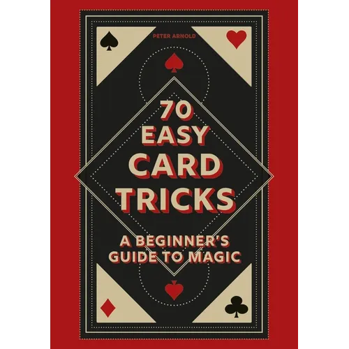 70 Easy Card Tricks: A Beginner's Guide to Magic