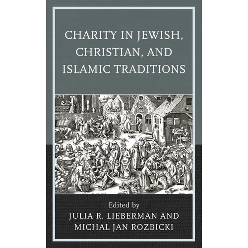 Charity in Jewish, Christian, and Islamic Traditions - Paperback
