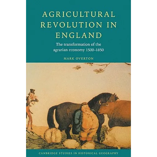 Agricultural Revolution in England: The Transformation of the Agrarian Economy 1500 1850 - Paperback