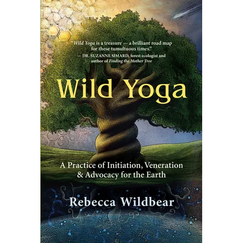 Wild Yoga: A Practice of Initiation, Veneration & Advocacy for the Earth - Paperback