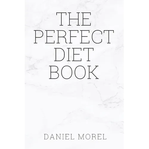 The perfect Diet Book: Because The Best Diet Is No Diet At All - Paperback