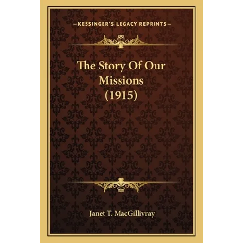 The Story Of Our Missions (1915) - Paperback