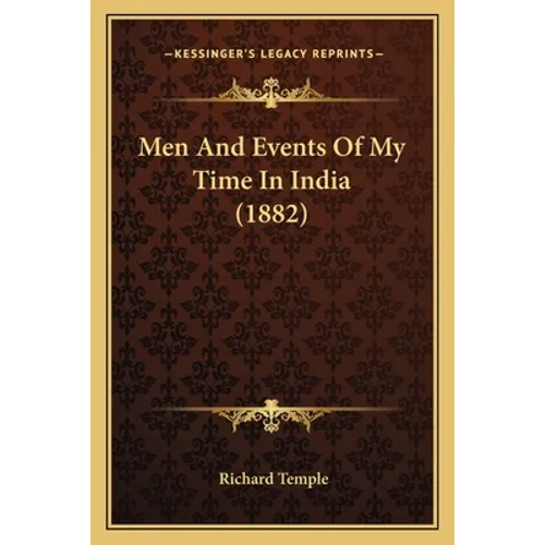 Men And Events Of My Time In India (1882) - Paperback