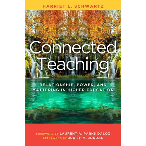 Connected Teaching: Relationship, Power, and Mattering in Higher Education - Paperback