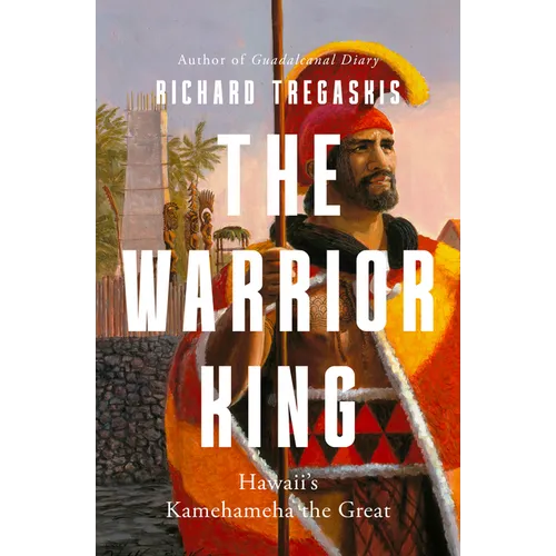 The Warrior King: Hawaii's Kamehameha the Great - Paperback