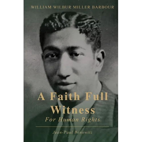 William Wilbur Miller Barbour: A Faith Full Witness for Human Rights - Paperback