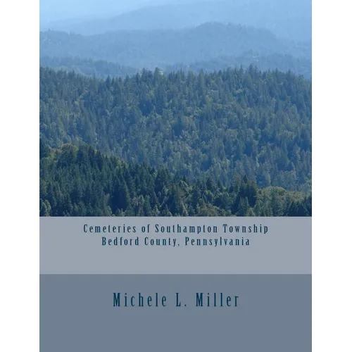 Cemeteries of Southampton Township, Bedford County, Pennsylvania - Paperback