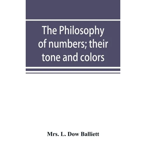 The philosophy of numbers; their tone and colors - Paperback