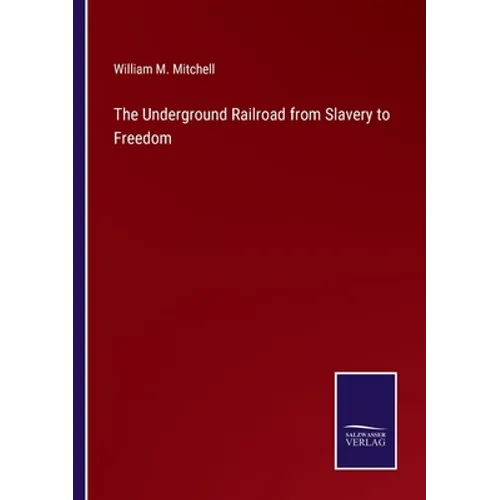 The Underground Railroad from Slavery to Freedom - Paperback