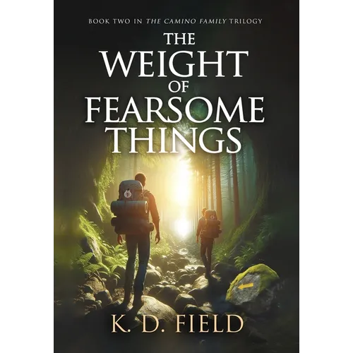 The Weight of Fearsome Things: Book Two in The Camino Family Trilogy - Hardcover