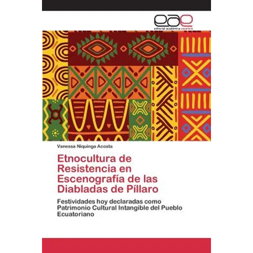 Etnocultura de Resistencia en Escenografía de las Diabladas de Píllaro - Paperback