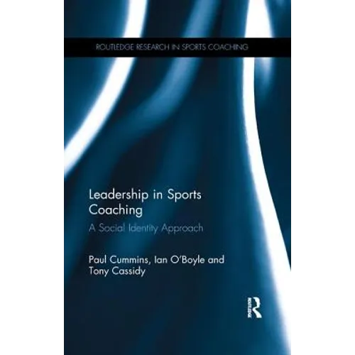 Leadership in Sports Coaching: A Social Identity Approach - Paperback