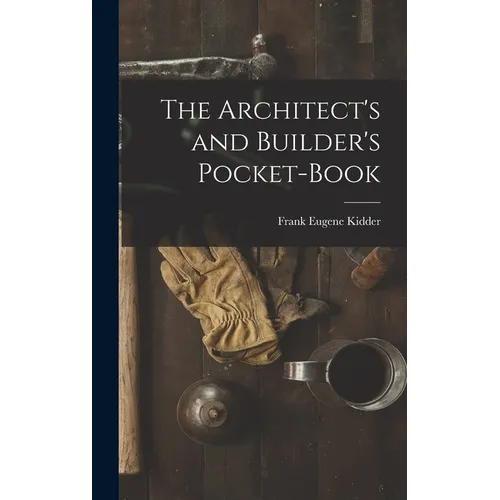 The Architect's and Builder's Pocket-Book - Hardcover