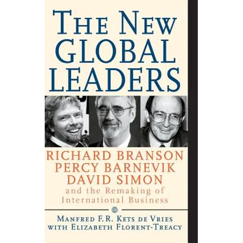 The New Global Leaders: Richard Branson, Percy Barnevik, David Simon and the Remaking of International Business - Hardcover