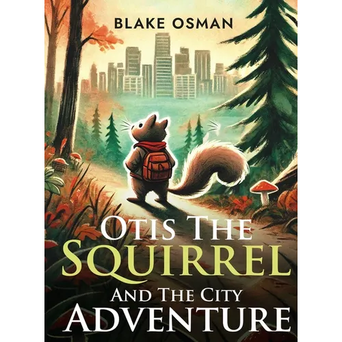 Otis The Squirrel And The City Adventure - Hardcover