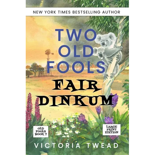 Two Old Fools Fair Dinkum - LARGE PRINT - Paperback