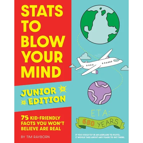 STATS to Blow Your Mind, Junior Edition: 75 Kid-Friendly Facts You Won't Believe Are Real - Paperback
