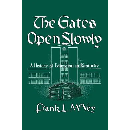 The Gates Open Slowly: A History of Education in Kentucky - Paperback