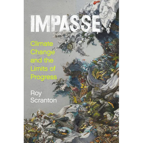 Impasse: Climate Change and the Limits of Progress - Hardcover
