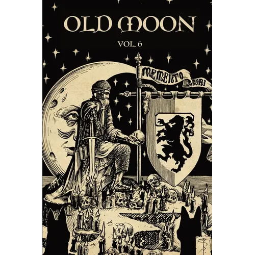 Old Moon Quarterly: Issue 6, Winter 2024: A Magazine of Dark Fantasy and Sword and Sorcery - Paperback
