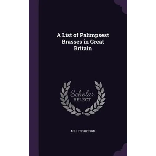 A List of Palimpsest Brasses in Great Britain - Hardcover