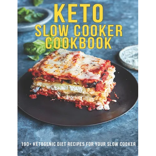 Keto Slow Cooker Cookbook: 190+ Ketogenic Diet Recipes For Your Slow Cooker - Paperback