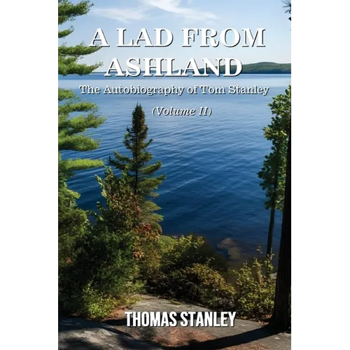 A Lad from Ashland: The Autobiography of Tom Stanley Volume 2: 1979-2025 - Paperback