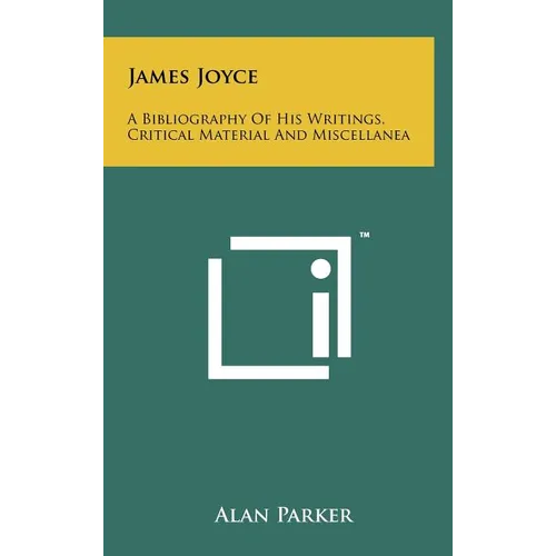 James Joyce: A Bibliography Of His Writings, Critical Material And Miscellanea - Hardcover