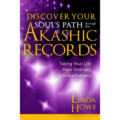 Discover Your Soul's Path Through the Akashic Records: Taking Your Life from Ordinary to Extraordinary - Paperback